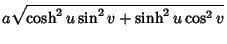 $\displaystyle a\sqrt{\cosh^2 u\sin^2 v+\sinh^2 u\cos^2 v}$