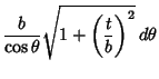 $\displaystyle {b\over \cos\theta} \sqrt{1+\left({t\over b}\right)^2}\,d\theta$