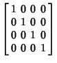 $\displaystyle \left[\begin{array}{cccc}1 & 0 & 0 & 0 \\  0 & 1 & 0 & 0\\  0 & 0 & 1 & 0 \\  0 & 0 & 0 & 1\end{array}\right]$