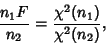 \begin{displaymath}
{n_1F\over n_2} = {\chi^2(n_1)\over \chi^2(n_2)},
\end{displaymath}