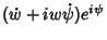 $\displaystyle (\dot w+iw\dot\psi)e^{i\psi}$