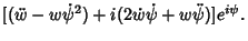 $\displaystyle [(\ddot w-w\dot\psi^2)+i(2\dot w\dot \psi+w\ddot \psi)]e^{i\psi}.$