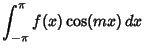 $\displaystyle \int_{-\pi}^\pi f(x)\cos(mx)\,dx$