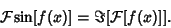 \begin{displaymath}
{\mathcal F}{\rm sin}[f(x)]=\Im[{\mathcal F}[f(x)]].
\end{displaymath}