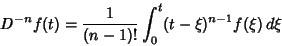 \begin{displaymath}
D^{-n} f(t)={1\over(n-1)!} \int_0^t (t-\xi)^{n-1}f(\xi)\,d\xi
\end{displaymath}