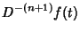 $\displaystyle D^{-(n+1)}f(t)$