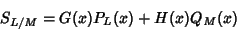 \begin{displaymath}
S_{L/M}=G(x)P_L(x)+H(x)Q_M(x)
\end{displaymath}