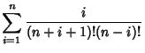 $\displaystyle \sum_{i=1}^n {i\over (n+i+1)!(n-i)!}$