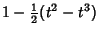 $\displaystyle 1-{\textstyle{1\over 2}}(t^2-t^3)$