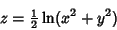 \begin{displaymath}
z={\textstyle{1\over 2}}\ln(x^2+y^2)
\end{displaymath}