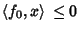 $\left\langle{f_0, x}\right\rangle{}\leq 0$