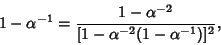 \begin{displaymath}
1-\alpha^{-1}={1-\alpha^{-2}\over [1-\alpha ^{-2}(1-\alpha ^{-1})]^2},
\end{displaymath}