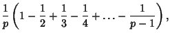 $\displaystyle {1\over p} \left({1-{1\over 2}+{1\over 3}-{1\over 4}+\ldots-{1\over p-1}}\right),$