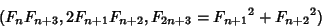 \begin{displaymath}
(F_nF_{n+3}, 2F_{n+1}F_{n+2}, F_{2n+3}={F_{n+1}}^2+{F_{n+2}}^2)
\end{displaymath}