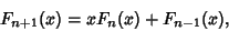 \begin{displaymath}
F_{n+1}(x)=xF_n(x)+F_{n-1}(x),
\end{displaymath}