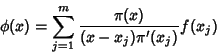 \begin{displaymath}
\phi(x)=\sum_{j=1}^m {\pi(x)\over (x-x_j)\pi'(x_j)} f(x_j)
\end{displaymath}