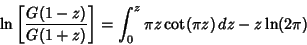 \begin{displaymath}
\ln\left[{G(1-z)\over G(1+z)}\right]= \int_0^z \pi z\cot(\pi z)\,dz -z\ln(2\pi)
\end{displaymath}