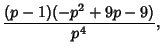 $\displaystyle {(p-1)(-p^2+9p-9)\over p^4},$