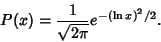 \begin{displaymath}
P(x)={1\over \sqrt{2\pi}} e^{-(\ln x)^2/2}.
\end{displaymath}