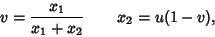 \begin{displaymath}
v={x_1\over x_1+x_2} \qquad x_2=u(1-v),
\end{displaymath}