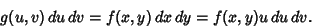 \begin{displaymath}
g(u,v)\,du\,dv=f(x,y)\,dx\,dy=f(x,y)u\,du\,dv.
\end{displaymath}