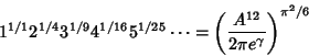 \begin{displaymath}
1^{1/1} 2^{1/4} 3^{1/9} 4^{1/16} 5^{1/25} \cdots =\left({A^{12}\over 2\pi e^\gamma}\right)^{\pi^2/6}
\end{displaymath}