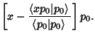 $\displaystyle \left[{x-{\left\langle{xp_0\vert p_0}\right\rangle{}\over \left\langle{p_0\vert p_0}\right\rangle{}}}\right]p_0.$