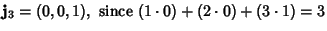 ${\bf j}_3=(0,0,1), {\rm\ since\ } (1\cdot 0)+(2\cdot 0)+(3\cdot 1)=3$