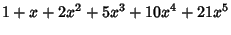 $\displaystyle 1+ x +2 x^2 +5 x^3 +10 x^4 +21 x^5$