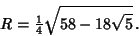 \begin{displaymath}
R={\textstyle{1\over 4}}\sqrt{58-18\sqrt{5}}\,.
\end{displaymath}