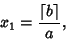 \begin{displaymath}
x_1={\left\lceil{b}\right\rceil \over a},
\end{displaymath}