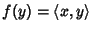 $f(y)=\left\langle{x,y}\right\rangle{}$