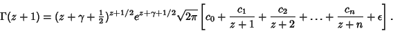\begin{displaymath}
\Gamma(z+1)=(z+\gamma+{\textstyle{1\over 2}})^{z+1/2}e^{z+\g...
...er z+1}+{c_2\over z+2}+\ldots+{c_n\over z+n}+\epsilon}\right].
\end{displaymath}