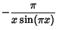 $\displaystyle - {\pi\over x\sin(\pi x)}$