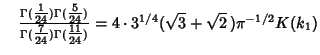 $\quad {\Gamma({\textstyle{1\over 24}})\Gamma({\textstyle{5\over 24}})\over\Gamm...
...{\textstyle{11\over 24}})}= 4\cdot 3^{1/4}(\sqrt{3}+\sqrt{2}\,)\pi^{-1/2}K(k_1)$