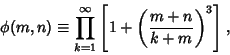 \begin{displaymath}
\phi(m,n)\equiv\prod_{k=1}^\infty\left[{1+\left({m+n\over k+m}\right)^3}\right],
\end{displaymath}
