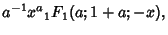 $\displaystyle a^{-1}x^a {}_1F_1(a;1+a;-x),$