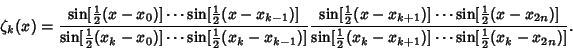 \begin{displaymath}
\zeta_k(x)={\sin[{\textstyle{1\over 2}}(x-x_0)]\cdots\sin[{\...
...(x_k-x_{k+1})]\cdots\sin[{\textstyle{1\over 2}}(x_k-x_{2n})]}.
\end{displaymath}