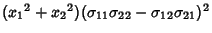 $({x_1}^2+{x_2}^2)(\sigma_{11}\sigma_{22}-\sigma_{12}\sigma_{21})^2$