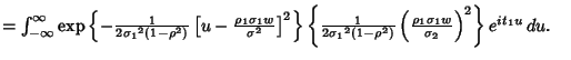 $=\int_{-\infty}^\infty \mathop{\rm exp}\nolimits \left\{{-{1\over 2{\sigma_1}^2...
...ho^2)}\left({\rho_1\sigma_1w\over\sigma_2}\right)^2}\right\}e^{it_1u}\,du.\quad$