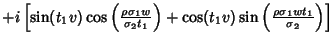 $ +i\left[{\sin(t_1v)\cos\left({\rho\sigma_1w\over \sigma_2t_1}\right)+\cos(t_1v)\sin\left({\rho\sigma_1wt_1\over \sigma_2}\right)}\right]$