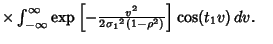 $\times \int_{-\infty}^\infty \mathop{\rm exp}\nolimits \left[{-{v^2\over 2{\sigma_1}^2(1-\rho^2)}}\right]\cos(t_1v)\,dv.\quad$