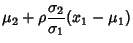 $\displaystyle \mu_2 + \rho{\sigma_2\over\sigma_1} (x_1-\mu_1)$