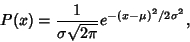 \begin{displaymath}
P(x) = {1\over\sigma \sqrt{2\pi}} e^{-(x-\mu)^2/2\sigma^2},
\end{displaymath}