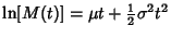 $\displaystyle \ln[M(t)] = \mu t + {\textstyle{1\over 2}}\sigma^2t^2$