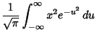 $\displaystyle {1\over\sqrt{\pi}} \int_{-\infty}^\infty x^2e^{-u^2}\,du$