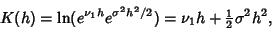 \begin{displaymath}
K(h)=\ln(e^{\nu_1h}e^{\sigma^2 h^2/2}) = \nu_1h+{\textstyle{1\over 2}}\sigma^2 h^2,
\end{displaymath}