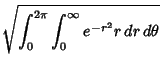 $\displaystyle \sqrt{ \int^{2\pi}_0 \int^\infty_0 e^{-r^2}r\,dr\,d\theta}$