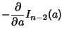 $\displaystyle -{\partial\over\partial a}I_{n-2}(a)$