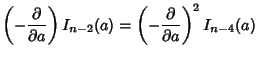 $\displaystyle \left({-{\partial\over\partial a}}\right)I_{n-2}(a)
= \left({-{\partial\over\partial a}}\right)^2 I_{n-4}(a)$